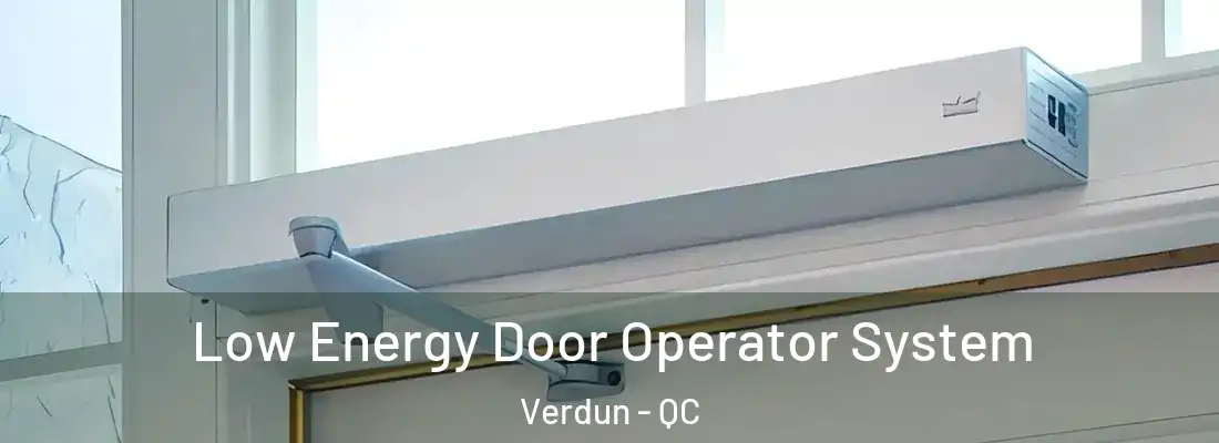 Low Energy Door Operator System Verdun - QC