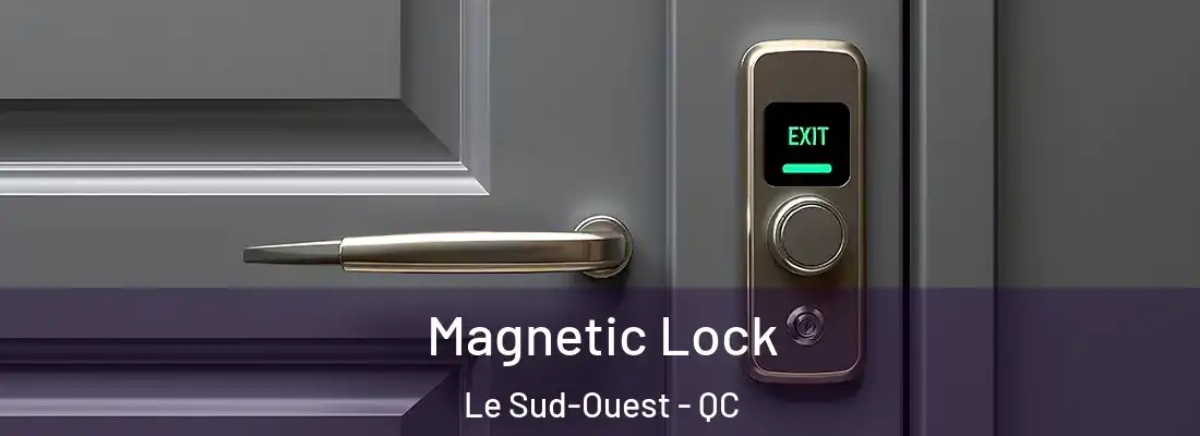  Magnetic Lock Le Sud-Ouest - QC