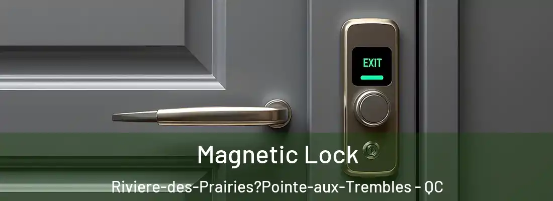 Magnetic Lock Riviere-des-Prairies?Pointe-aux-Trembles - QC