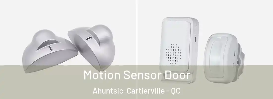  Motion Sensor Door Ahuntsic-Cartierville - QC