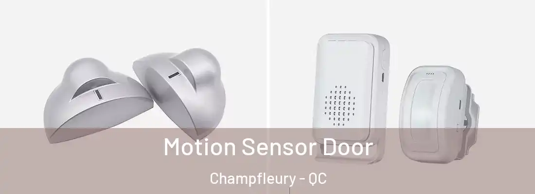  Motion Sensor Door Champfleury - QC