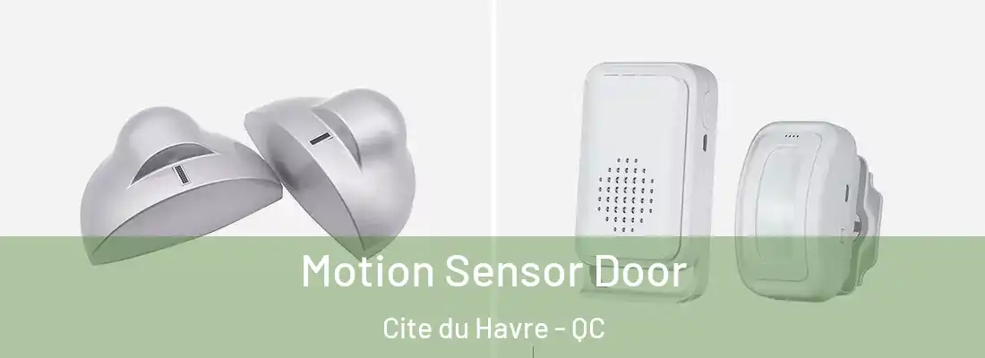  Motion Sensor Door Cite du Havre - QC