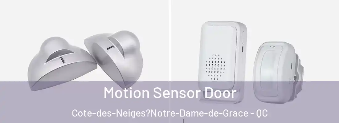  Motion Sensor Door Cote-des-Neiges?Notre-Dame-de-Grace - QC