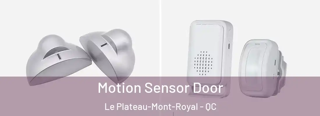  Motion Sensor Door Le Plateau-Mont-Royal - QC