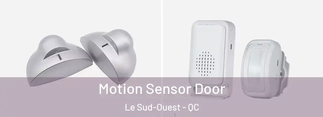  Motion Sensor Door Le Sud-Ouest - QC