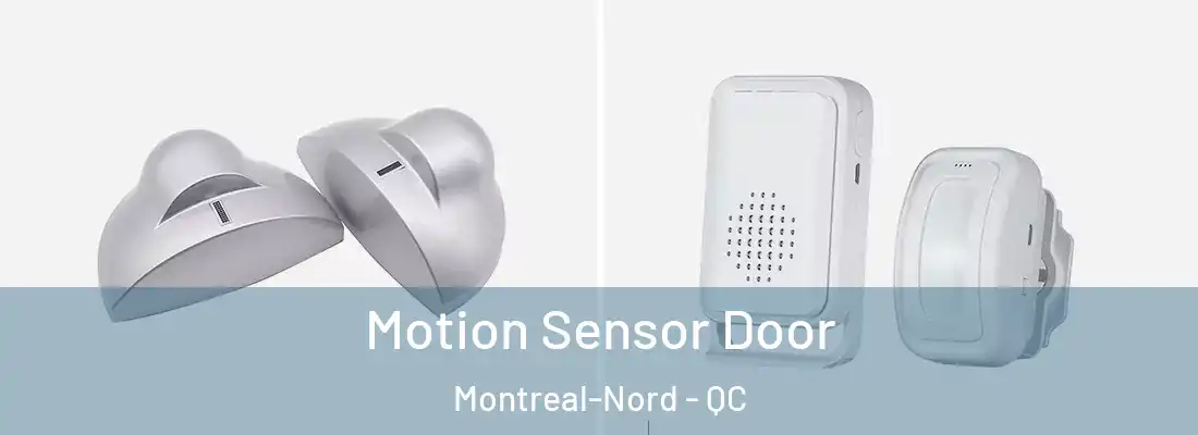  Motion Sensor Door Montreal-Nord - QC