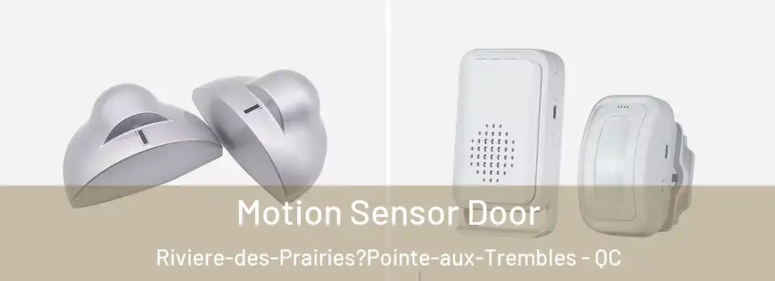  Motion Sensor Door Riviere-des-Prairies?Pointe-aux-Trembles - QC