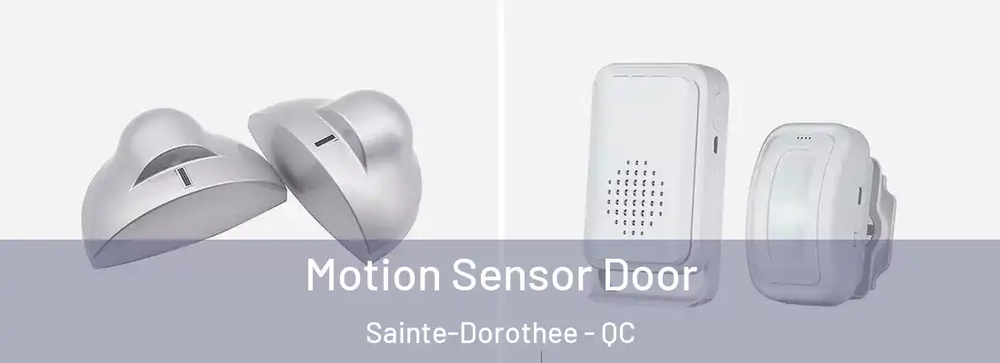  Motion Sensor Door Sainte-Dorothee - QC