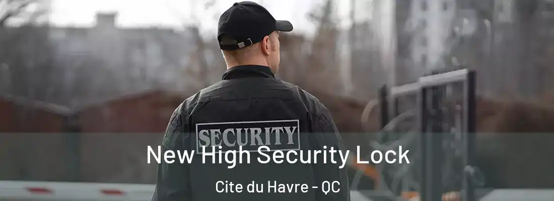 New High Security Lock Cite du Havre - QC