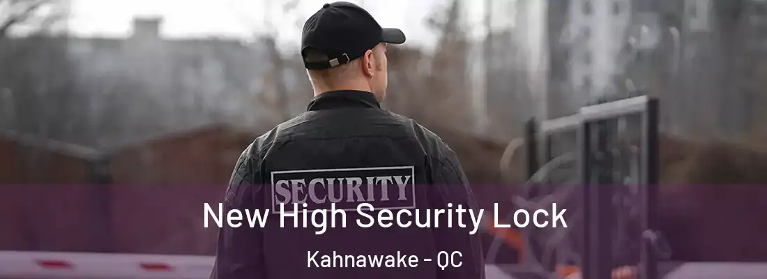  New High Security Lock Kahnawake - QC