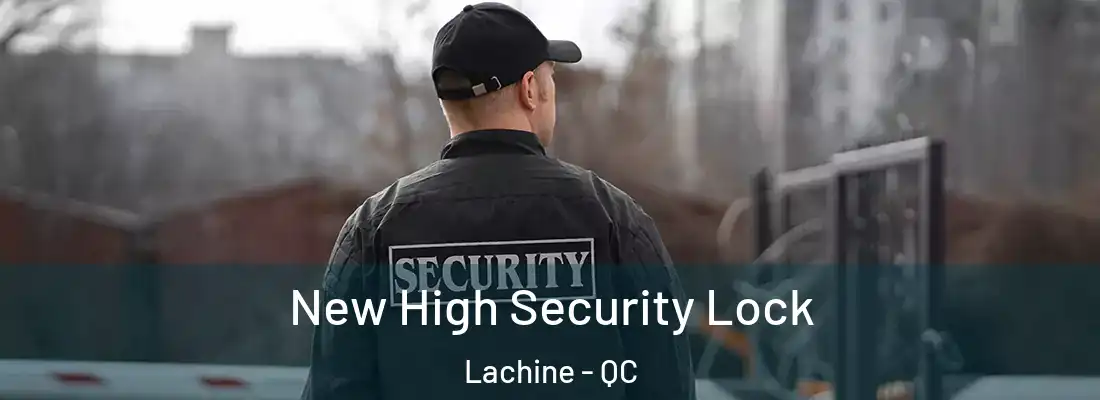  New High Security Lock Lachine - QC