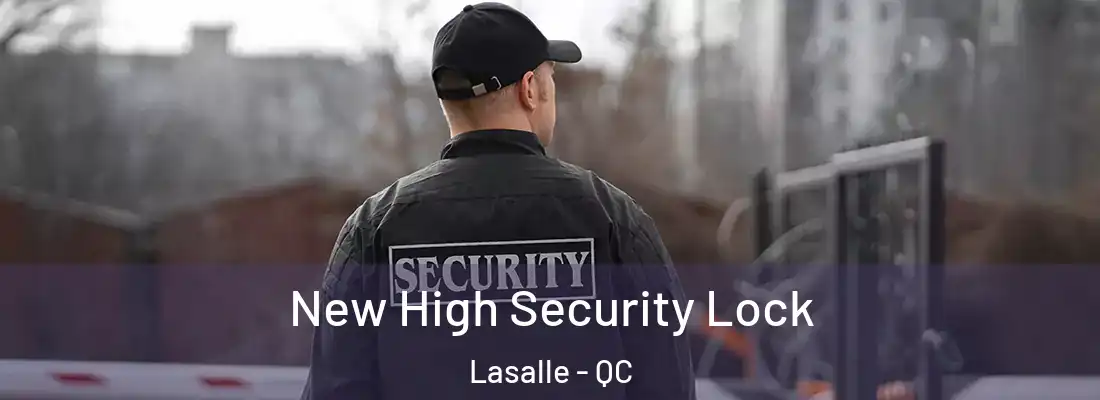  New High Security Lock Lasalle - QC