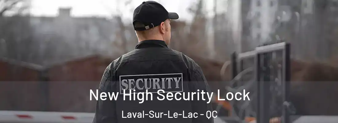 New High Security Lock Laval-Sur-Le-Lac - QC