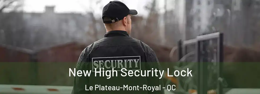  New High Security Lock Le Plateau-Mont-Royal - QC