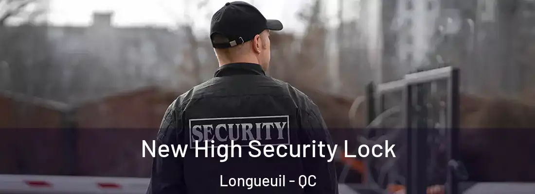  New High Security Lock Longueuil - QC