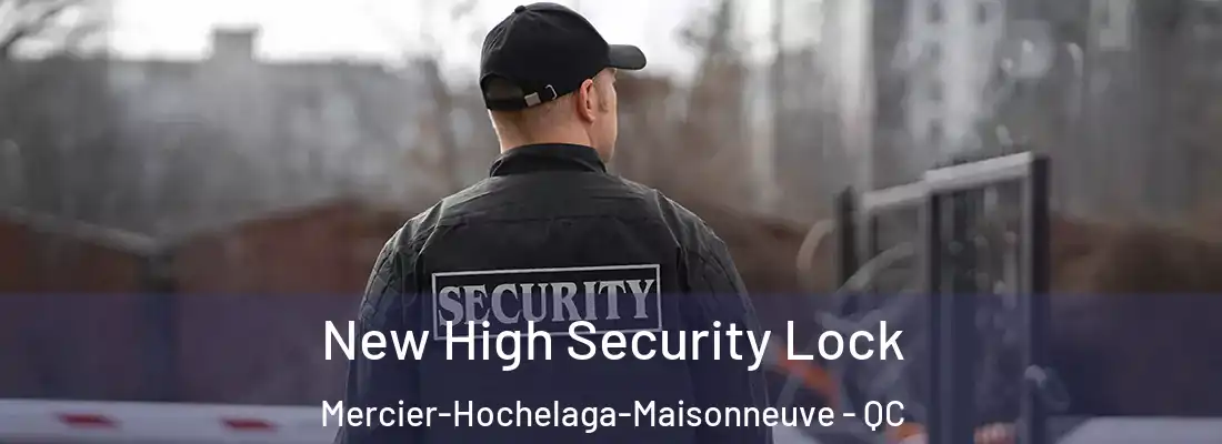  New High Security Lock Mercier-Hochelaga-Maisonneuve - QC