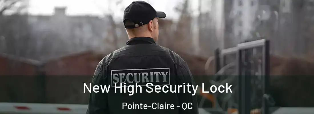  New High Security Lock Pointe-Claire - QC