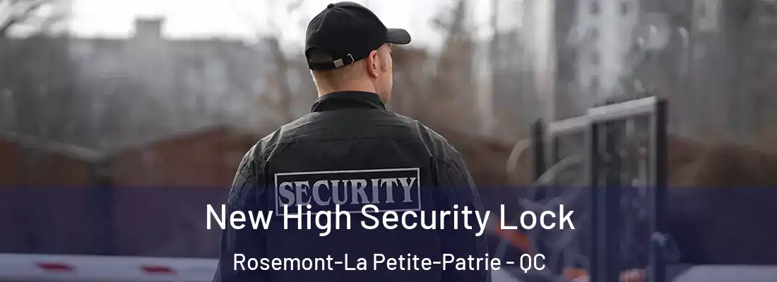  New High Security Lock Rosemont-La Petite-Patrie - QC