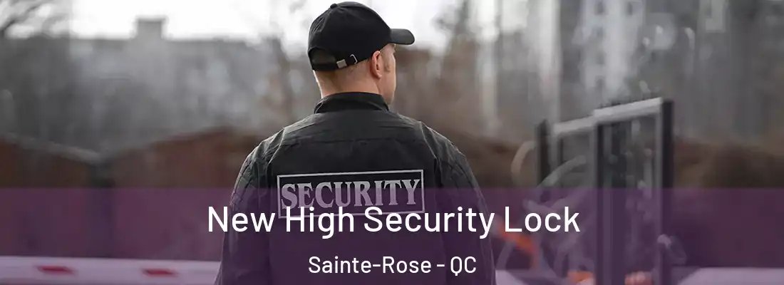  New High Security Lock Sainte-Rose - QC