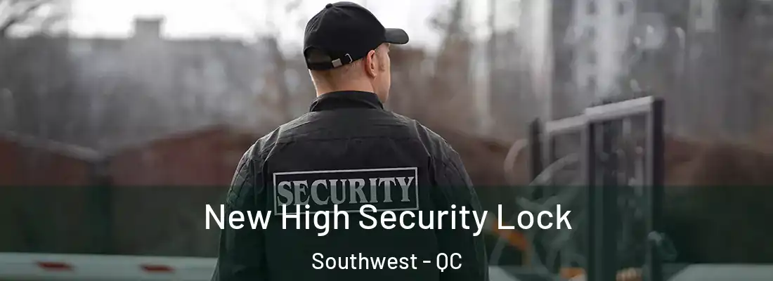  New High Security Lock Southwest - QC