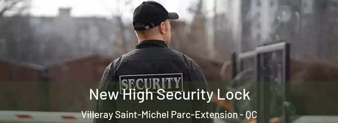  New High Security Lock Villeray Saint-Michel Parc-Extension - QC