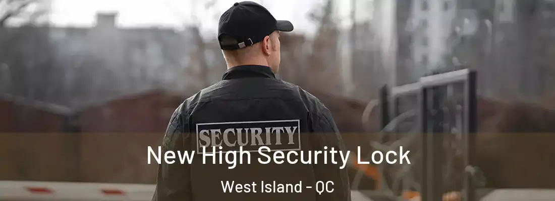  New High Security Lock West Island - QC
