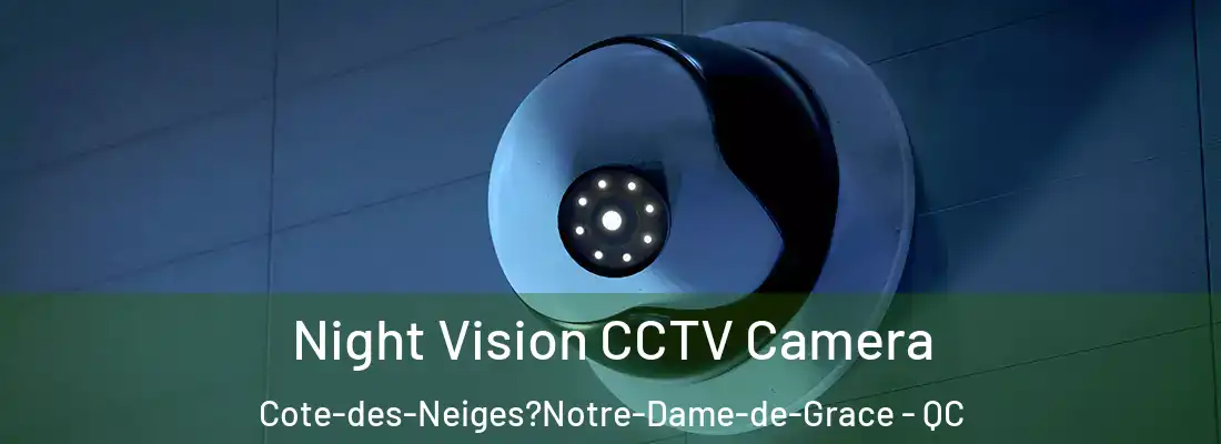  Night Vision CCTV Camera Cote-des-Neiges?Notre-Dame-de-Grace - QC