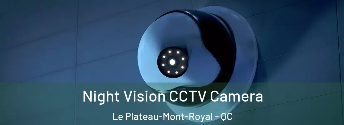  Night Vision CCTV Camera Le Plateau-Mont-Royal - QC