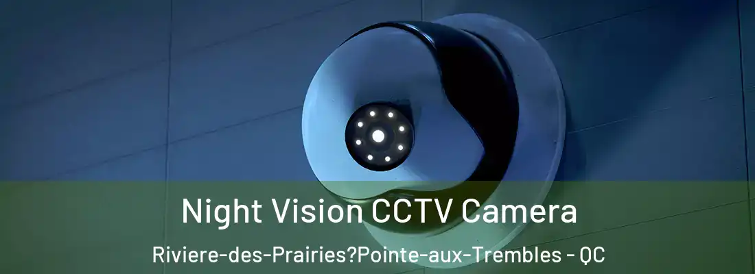  Night Vision CCTV Camera Riviere-des-Prairies?Pointe-aux-Trembles - QC