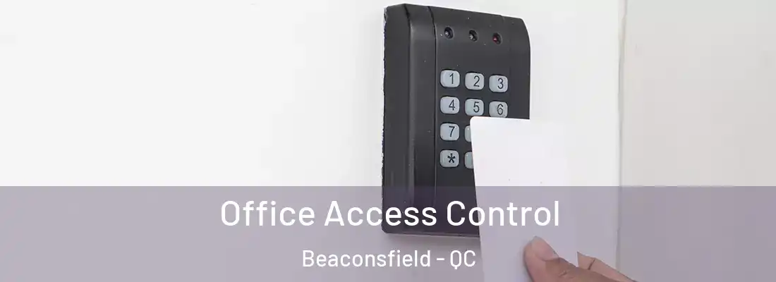  Office Access Control Beaconsfield - QC