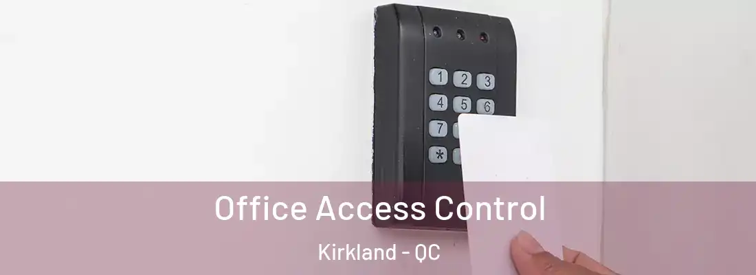  Office Access Control Kirkland - QC