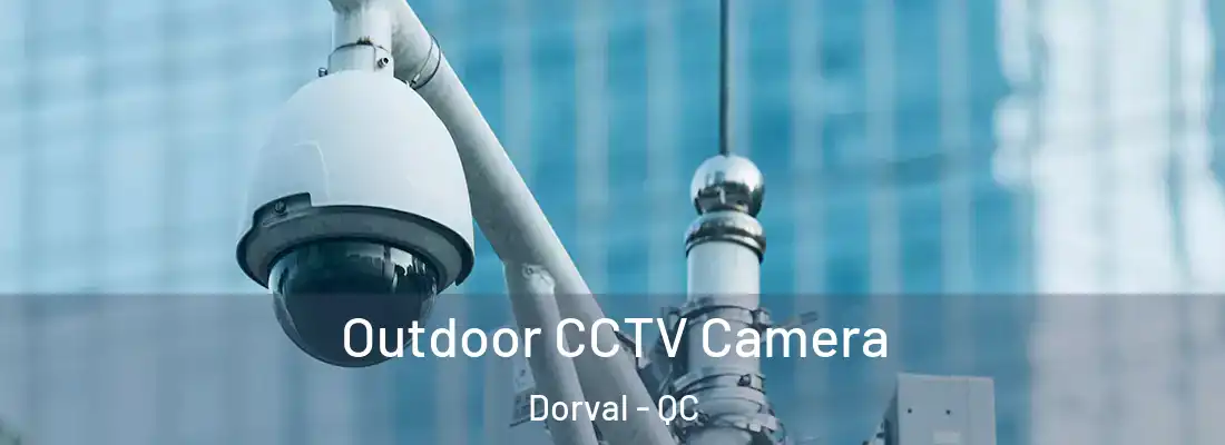  Outdoor CCTV Camera Dorval - QC