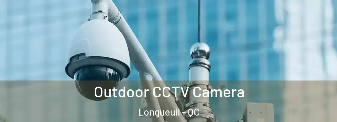  Outdoor CCTV Camera Longueuil - QC