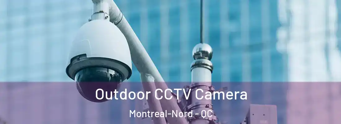  Outdoor CCTV Camera Montreal-Nord - QC