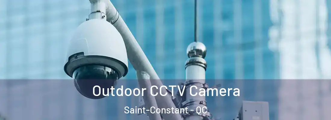  Outdoor CCTV Camera Saint-Constant - QC