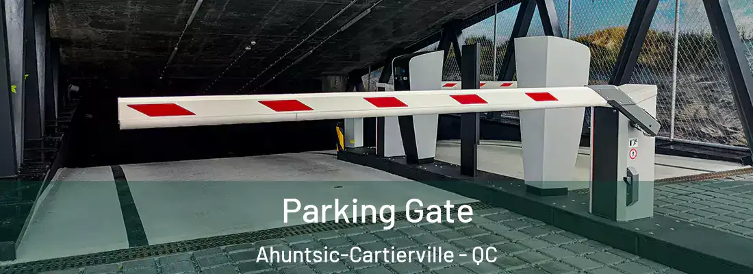  Parking Gate Ahuntsic-Cartierville - QC