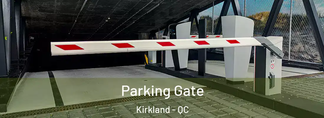  Parking Gate Kirkland - QC