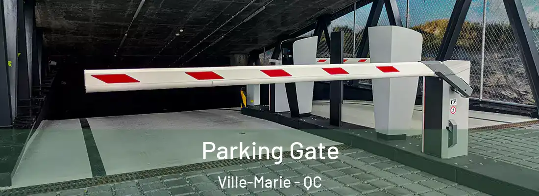  Parking Gate Ville-Marie - QC