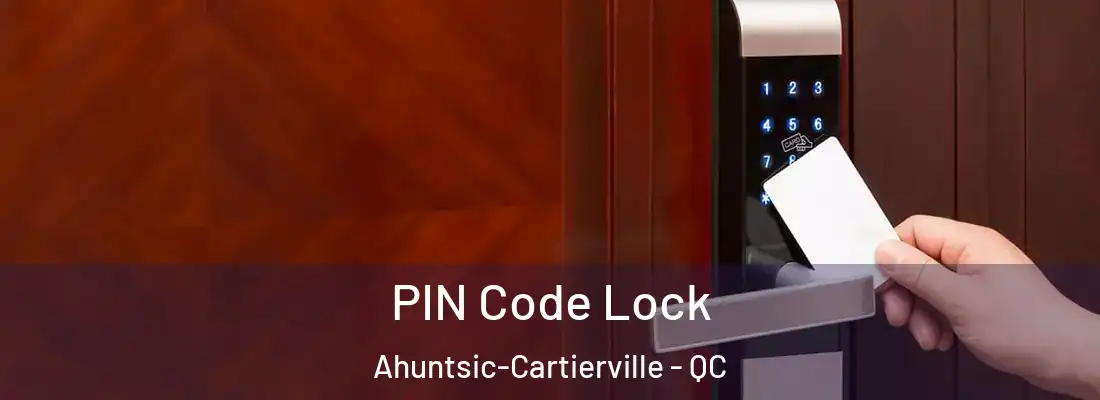  PIN Code Lock Ahuntsic-Cartierville - QC