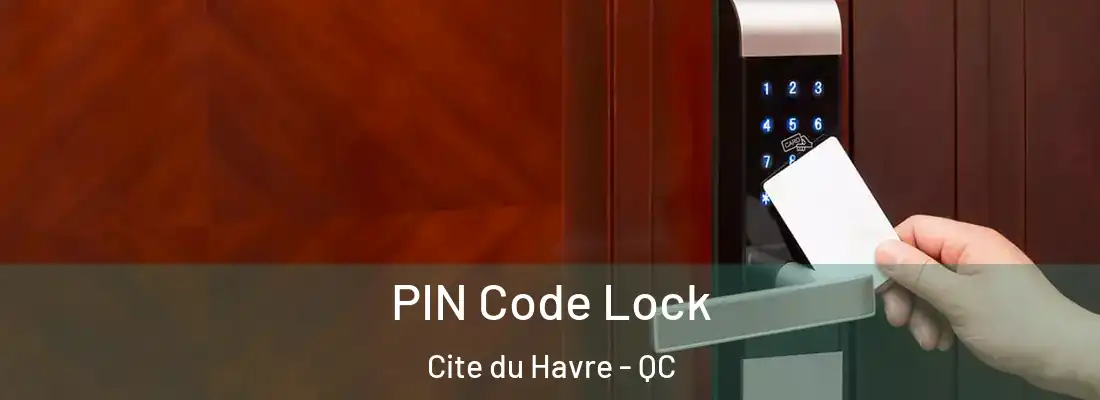  PIN Code Lock Cite du Havre - QC