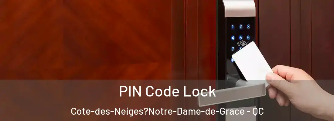  PIN Code Lock Cote-des-Neiges?Notre-Dame-de-Grace - QC