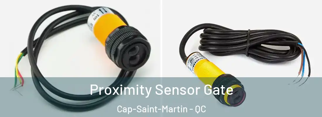  Proximity Sensor Gate Cap-Saint-Martin - QC