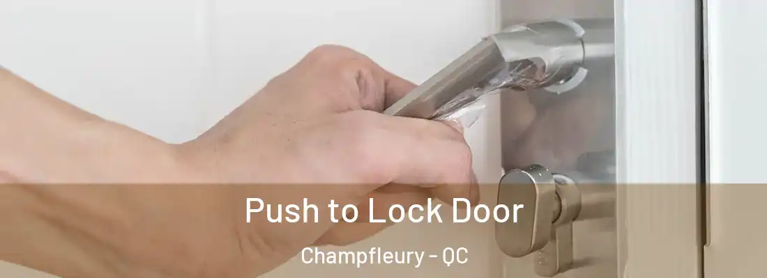  Push to Lock Door Champfleury - QC