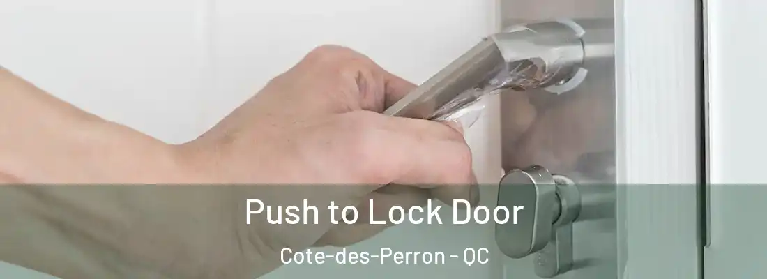  Push to Lock Door Cote-des-Perron - QC