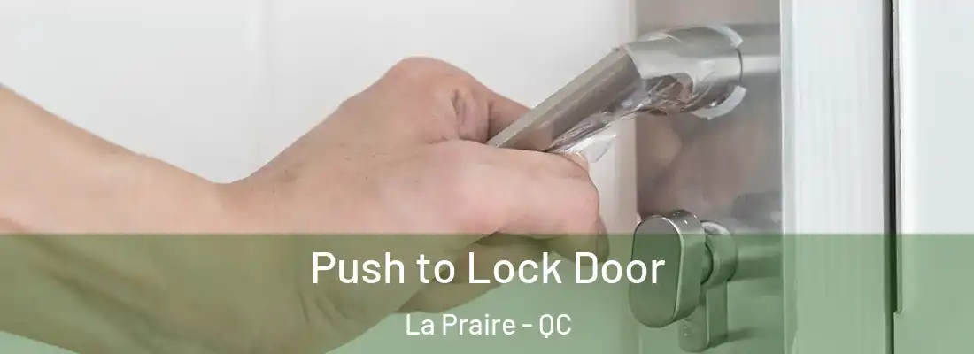  Push to Lock Door La Praire - QC