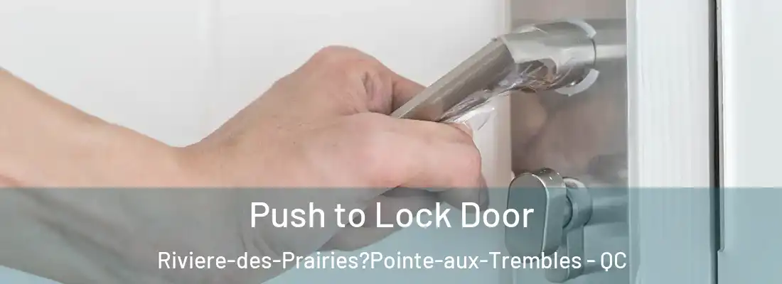  Push to Lock Door Riviere-des-Prairies?Pointe-aux-Trembles - QC