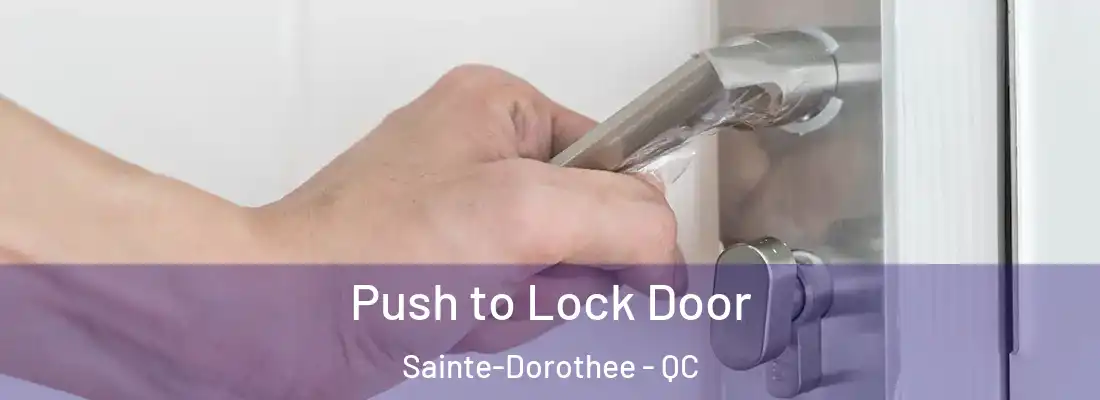  Push to Lock Door Sainte-Dorothee - QC