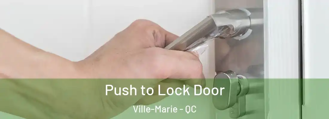  Push to Lock Door Ville-Marie - QC