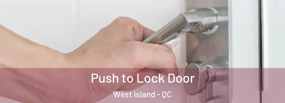  Push to Lock Door West Island - QC