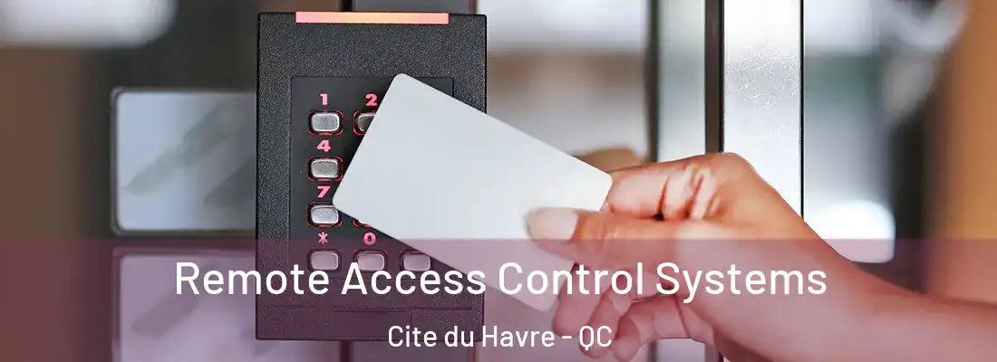  Remote Access Control Systems Cite du Havre - QC